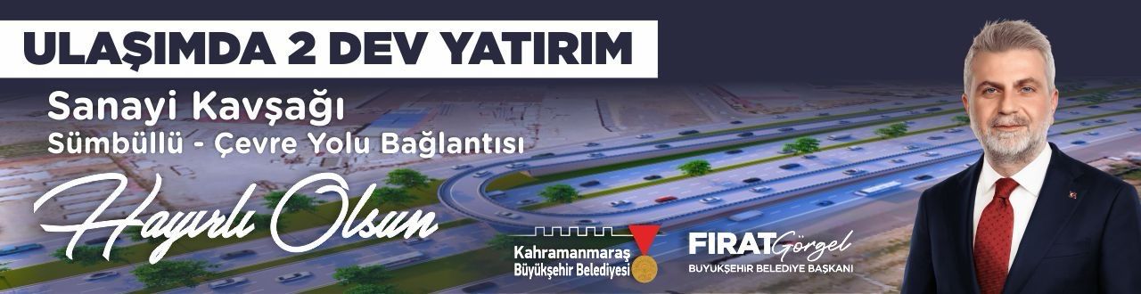 KAHRAMANMARAŞ BUYUKŞEHIR BELEDIYESINDEN ULAŞIMA DEV YATIRIM.